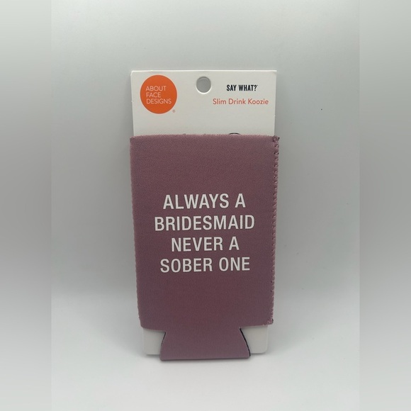 Other - Slim Drink Koozie - Always a Bridesmaid Never a Sober One NWT OSFM